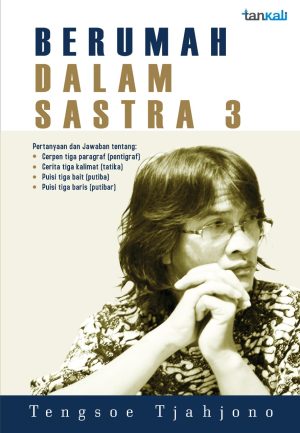 Berumah Dalam Sastra 3 - Tengsoe Tjahjono