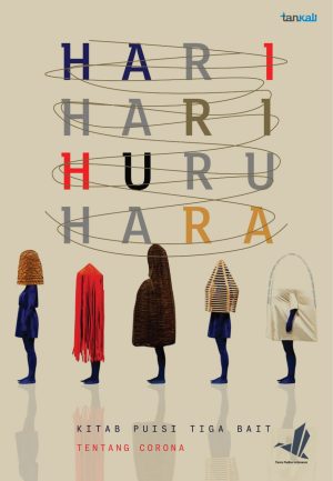 Hari Hari Huru Hara (Kitab Puisi Tiga Bait) - Tengsoe Tjahjono, dkk.