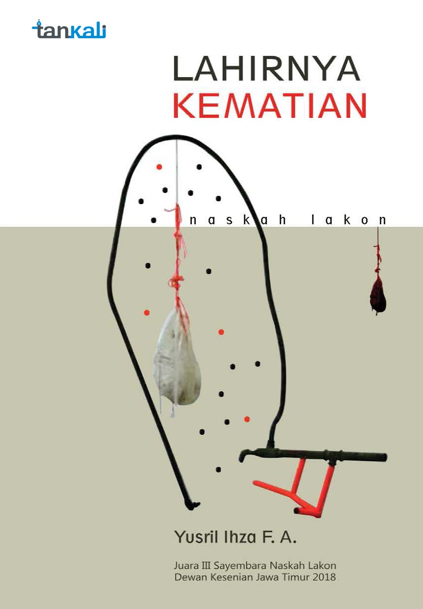 Lahirnya Kematian (Naskah Lakon) - Yusril Ihza F. A.